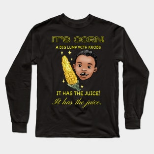 It has the juice Long Sleeve T-Shirt